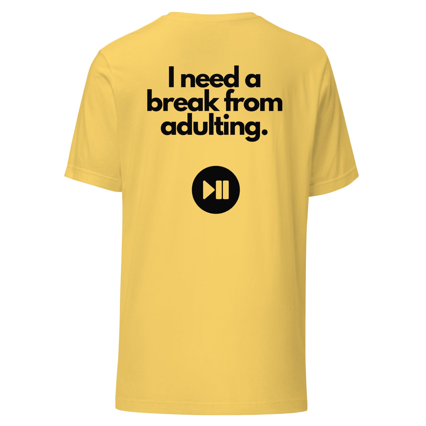 I Need a Break From Adulting T-Shirt